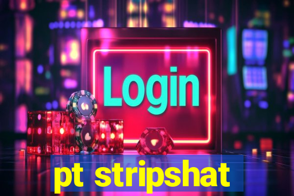 pt stripshat